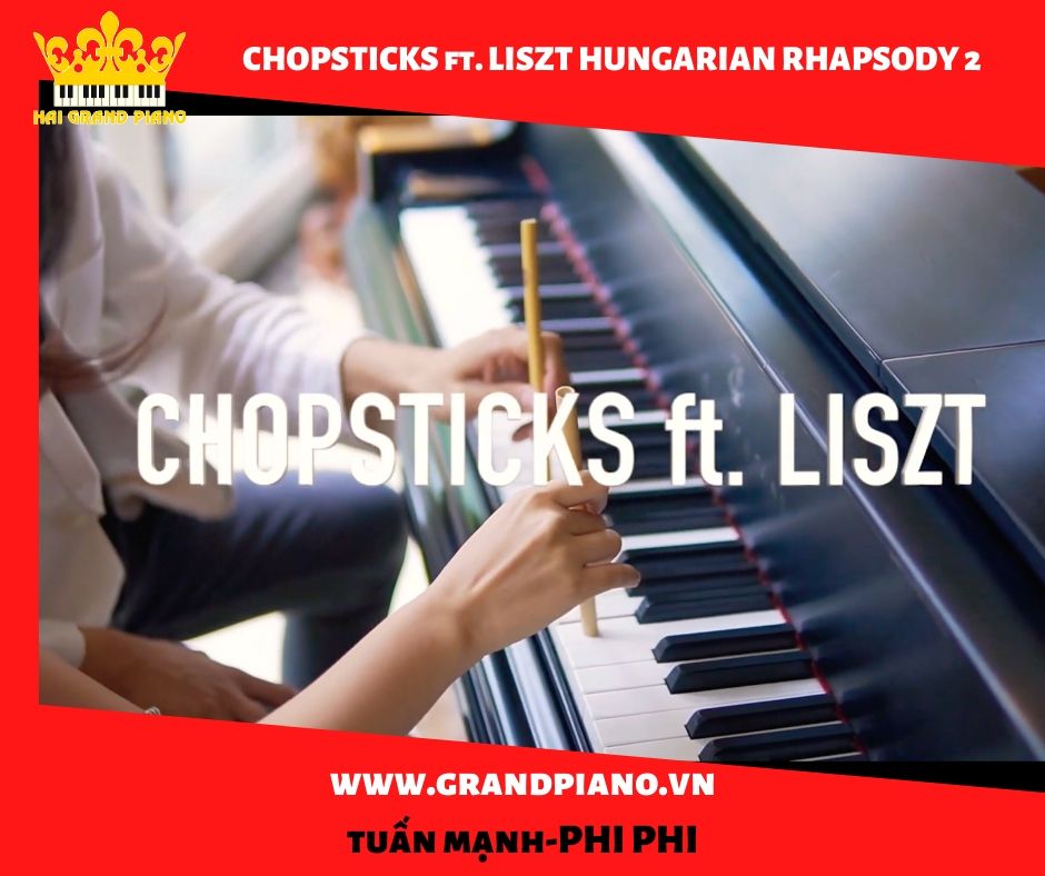 CHOPSTICKS ft. LISZT HUNGARIAN RHAPSODY 2- TUẤN MẠNH - PHI PHI