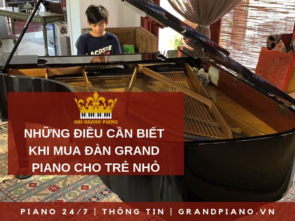 LƯU Ý KHI CHỌN MUA ĐÀN GRAND PIANO CHO TRẺ NHỎ 