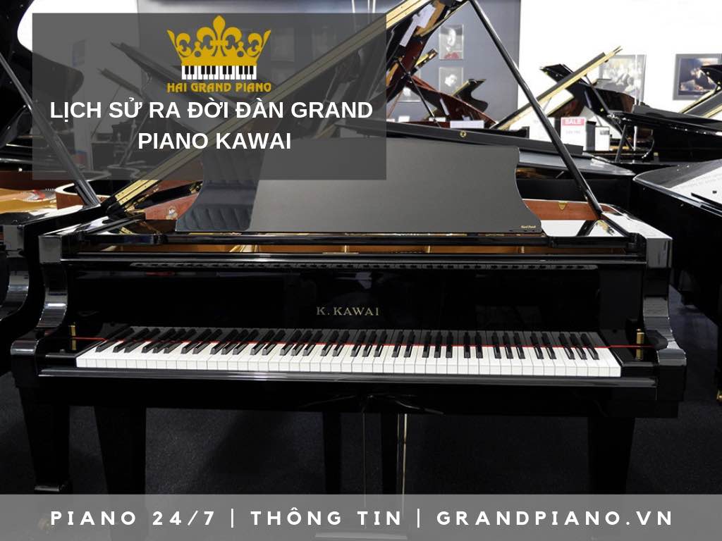 LỊCH SỬ THƯƠNG HIỆU GRAND PIANO KAWAI 