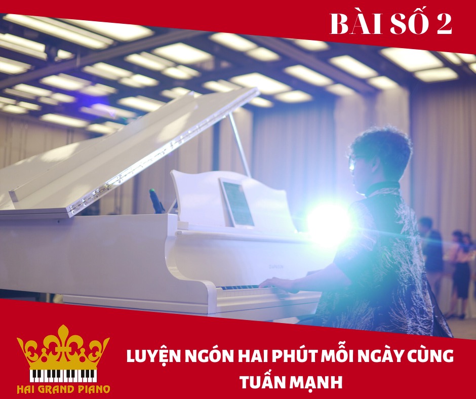 Bài Số 2 - Luyện ngón cùng nghệ sĩ Piano Tuấn Mạnh 