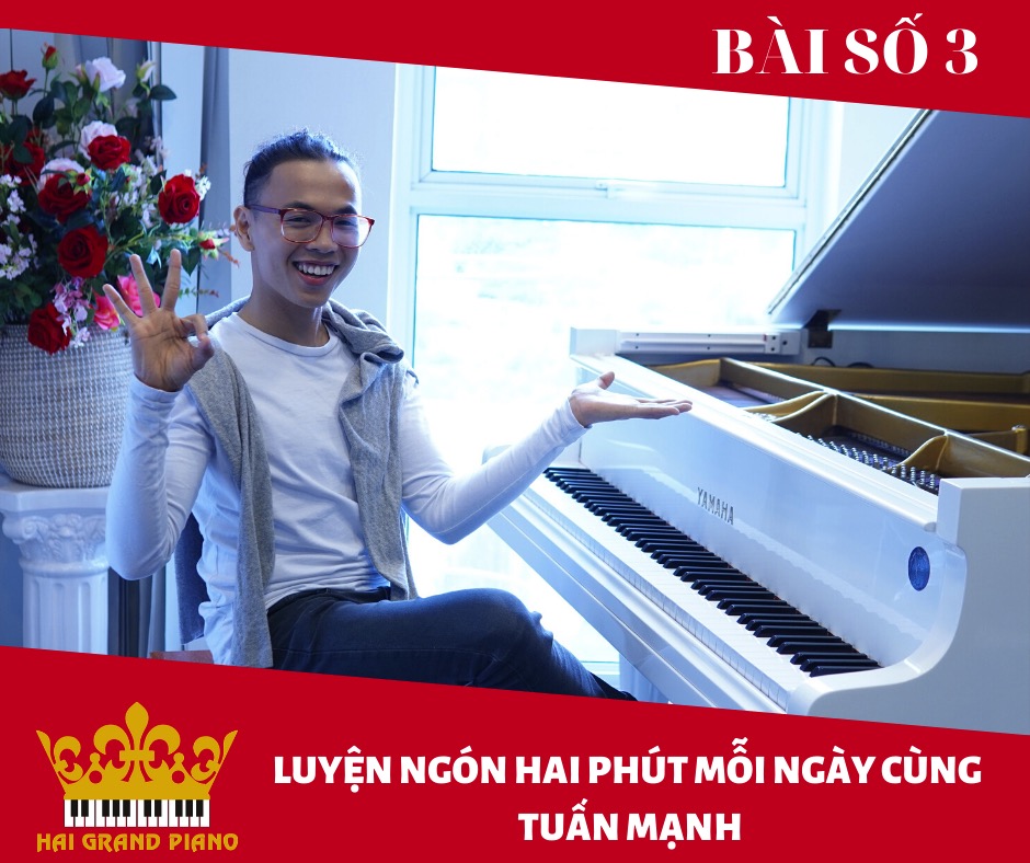 Bài số 3 - Luyện Ngón Piano Cùng Nghệ Sĩ Piano Tuấn Mạnh 