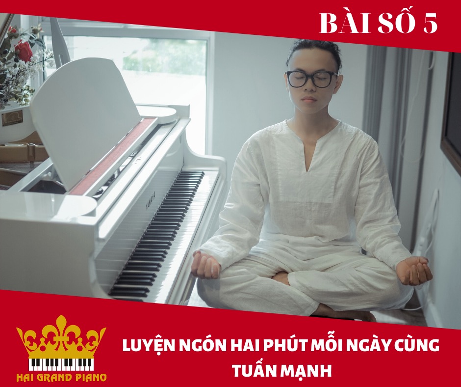 Bài số 5 | Luyện ngón cùng nghệ sĩ Piano Tuấn Mạnh 