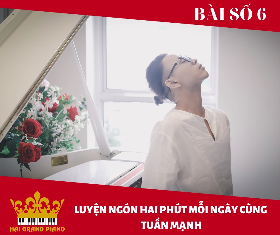 Bài số 6 - Luyện ngón cùng NS Piano Tuấn Mạnh 